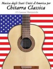 Musica degli Stati Uniti d'America per Chitarra Classica: 10 Canzoni Patriott-,