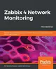 Zabbix 4 Network Monitoring - Third Edition: Monitor the performance of your network devices and applications using the all-new Zabbix 4.0-cover