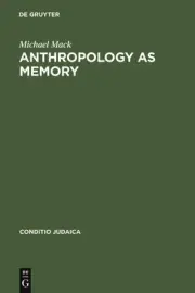 Anthropology as Memory: Elias Canetti's and Franz Baermann Steiner's Responses t