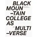 BLACK MOUNTAIN COLLEGE AS MULTIVERSE