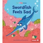 SWORDFISH FEELS SAD