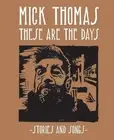 Mick Thomas: These are the Days by Mick Thomas (English) Paperback Book