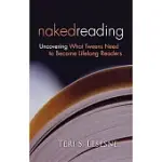 NAKED READING: UNCOVERING WHAT TWEENS NEED TO BECOME LIFELONG READERS