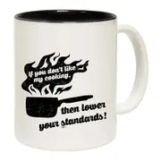 If You Dont Like My Cooking Lower Your Standards Mug Cup