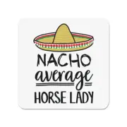 Nacho Average Horse Lady Fridge Magnet Best Favourite Crazy Funny Awesome