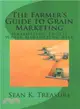 The Farmer's Guide to Grain Marketing ― Maximizing Profit While Minimizing Risk