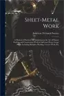 Sheet-Metal Work: A Manual of Practical Self-Instruction in the Art of Pattern D