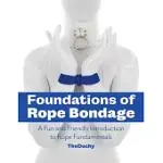 FOUNDATIONS OF ROPE BONDAGE: A FUN AND FRIENDLY INTRODUCTION TO ROPE FUNDAMENTALS FROM THE DUCHY