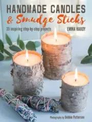 Handmade Candles and Smudge Sticks: 35 inspiring step-by-step projects by Hardy
