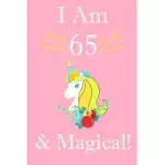 UNICORN JOURNAL I AM 65 YEAR OLD & MAGICAL: A UNICORN JOURNAL NOTEBOOK FOR WOMENS, WIFE, MOM, GRANDMA BIRTHDAY 100 LINED BLANK PAGES