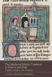 Medieval Merlin Tradition in France and Italy : Prophecy, Paradox, and Transl...