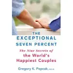 THE EXCEPTIONAL SEVEN PERCENT: THE NINE SECRETS OF THE WORLD’S HAPPIEST COUPLES
