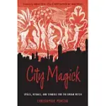 CITY MAGICK: SPELLS, RITUALS, AND SYMBOLS FOR THE URBAN WITCH