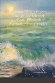 Elizabeth Tilley, a Pilgrim Traveler, and Michael and Grace Elizabeth of Plymout
