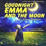 Goodnight Emma and the Moon, It's Almost Bedtime: Personalized Children’s Books, Personalized Gifts, and Bedtime Stories