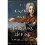 THE GRAND STRATEGY OF THE HABSBURG EMPIRE