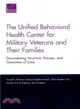 The Unified Behavioral Health Center for Military Veterans and Their Families ― Documenting Structure, Process, and Outcomes of Care