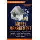 Money Management: Become a Master in a Short Time on How to Create a Budget, Save Your Money and Get Out of Debt while Building your Fin