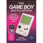 THE GAME BOY ENCYCLOPEDIA: EVERY GAME RELEASED FOR THE NINTENDO GAME BOY AND GAME BOY COLOR