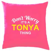 Don't Worry It's a TONYA Thing! Cushion Surname Custom Name Family Cover