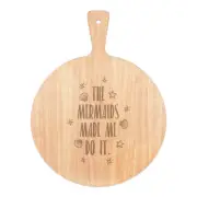 The Mermaids Made Me Do It Pizza Board Paddle Wooden Funny