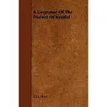 A GRAMMAR OF THE DIALECT OF KENDAL: (WESTMORELAND) DESCRIPTIVE AND HISTORICAL WITH SPECIMENS AND A GLOSSARY