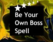 Become your own Boss Spell - Pagan Magick Spells