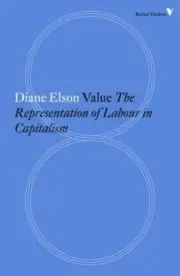 Value: The Representation of Labour in Capitalism by Diane Elson: New