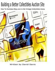 Building A Better Collectibles Auction Site: How to Overtake Ebay.com in the Vin