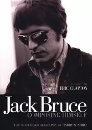 Jack Bruce Composing Himself The Authorized Biography Book NEW 000332875