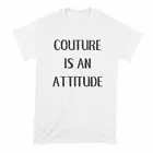 Couture is an Attitude Shirt Couture Shirt Fashion T Shirts