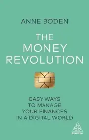 The Money Revolution: Easy Ways to Manage Your Finances in a Digital World by An