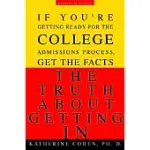 THE TRUTH ABOUT GETTING IN: THE TOP COLLEGE ADVISOR TELLS YOU EVERYTHING YOU NEED TO KNOW