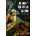 HISTORY THROUGH TRAUMA: HISTORY AND COUNTER-HISTORY IN THE HEBREW BIBLE