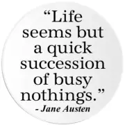 Life Quick Succession Busy Nothings Jane Austen - Circle Sticker Decal 3 Inch