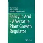 SALICYLIC ACID - A VERSATILE PLANT GROWTH REGULATOR