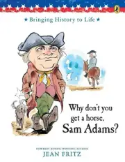 Why Don't You Get a Horse, Sam Adams? by Jean Fritz (English) Paperback Book
