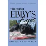 THROUGH EBBY’S EYES: A POWERFUL, TRUE STORY TOLD FROM A DOG’S PERSPECTIVE