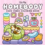 Homebody: Cozy Vibes Coloring Book for Adults and Teens Featuring Cozy Home Corners and Easy Designs for Relaxation and Self-Care Times