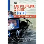 THE ENCYCLOPEDIA & GUIDE TO DIVING WITH A FULL FACE MASK