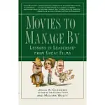 MOVIES TO MANAGE BY: LESSONS IN LEADERSHIP FROM GREAT FILMS