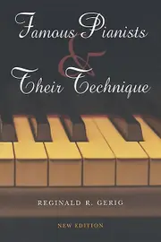 Famous Pianists And Their Technique New Edition by Reginald R. Gerig Paperback Book