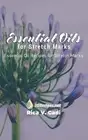 Essential Oils for Stretch Marks: Essential Oil Recipes for Stretch Marks by Ric