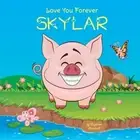 LOVE YOU FOREVER, SKYLAR: PERSONALIZED BOOK: LOVE YOU By Suzanne Marshall *NEW*
