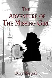 The Adventure of the Missing Girl Book Two (Conclusion)