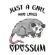 Just a Girl Who Loves Opossum: Perfect Opossum Lover Gift For Girl. Cute Notebook for Opossum Lover. Gift it to your Sister, Daughter, Mother, Mom, G