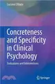 Concreteness and Specificity in Clinical Psychology ― Evaluations and Interventions