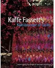 Kaffe Fassetts Kaleidoscope of Quilts byFassett