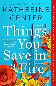 Things You Save in a Fire: A Novel