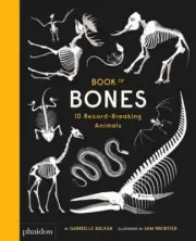 Book of Bones: 10 Record-Breaking Animals by Gabrielle Balkan: New